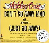 DON'T GO AWAY MAD (JUST GO AWAY)